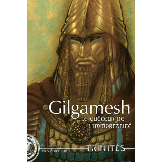 Gilgamesh, le Quêteur de l’Immortalité