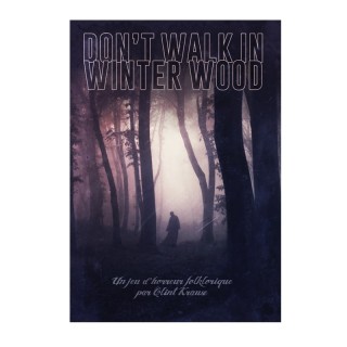 Don’t Walk in Winter Wood